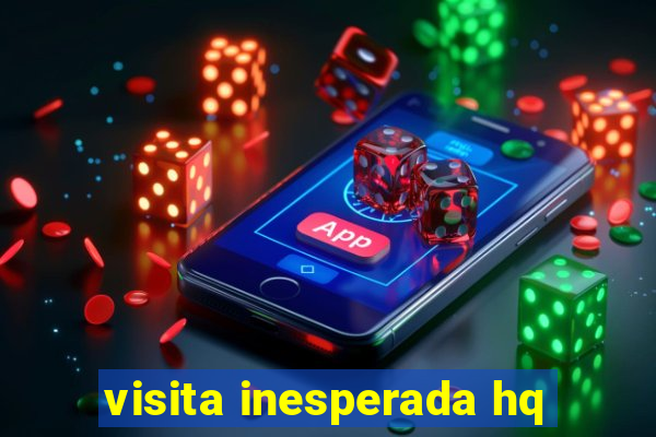 visita inesperada hq